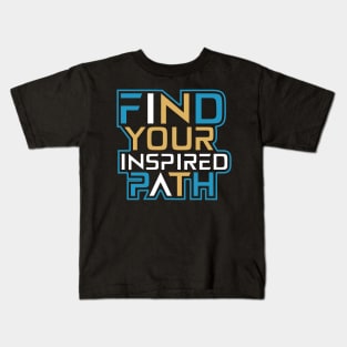 Find Your Inspired Path Kids T-Shirt